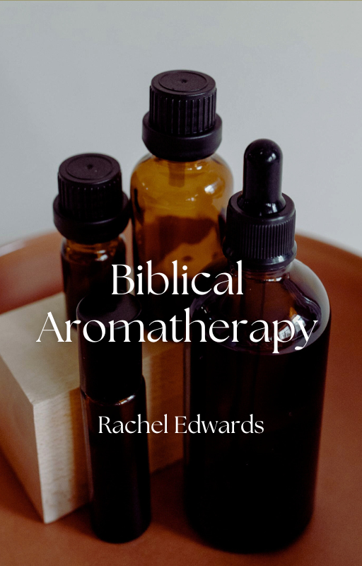 A Guide to Biblical Aromatherapy